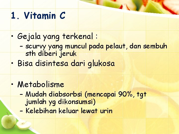 1. Vitamin C • Gejala yang terkenal : – scurvy yang muncul pada pelaut,