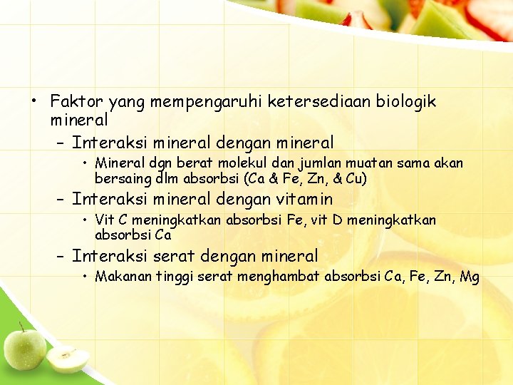  • Faktor yang mempengaruhi ketersediaan biologik mineral – Interaksi mineral dengan mineral •