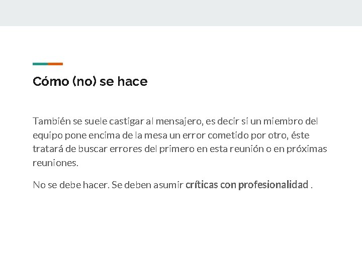 Cómo (no) se hace También se suele castigar al mensajero, es decir si un