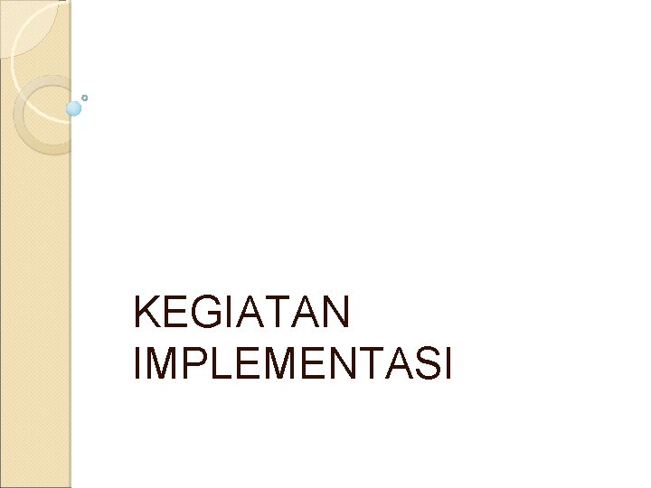 KEGIATAN IMPLEMENTASI 