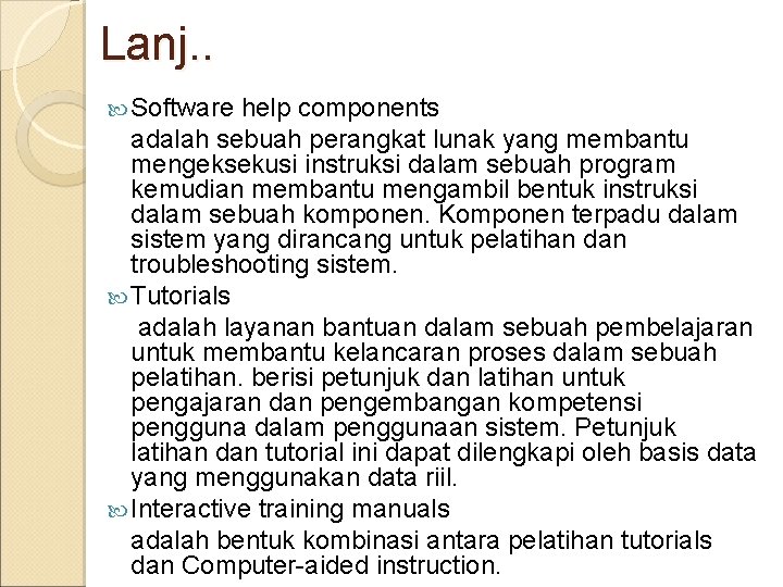 Lanj. . Software help components adalah sebuah perangkat lunak yang membantu mengeksekusi instruksi dalam