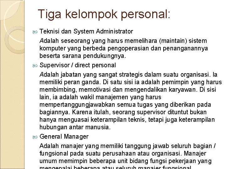 Tiga kelompok personal: Teknisi dan System Administrator Adalah seseorang yang harus memelihara (maintain) sistem