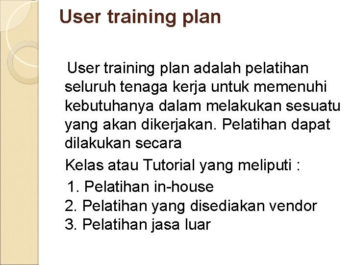 User training plan adalah pelatihan seluruh tenaga kerja untuk memenuhi kebutuhanya dalam melakukan sesuatu