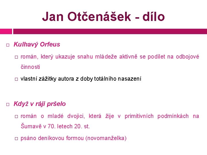 Jan Otčenášek - dílo Kulhavý Orfeus � román, který ukazuje snahu mládeže aktivně se