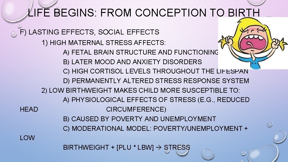 LIFE BEGINS: FROM CONCEPTION TO BIRTH F) LASTING EFFECTS, SOCIAL EFFECTS 1) HIGH MATERNAL