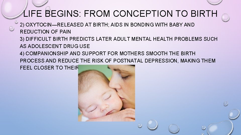 LIFE BEGINS: FROM CONCEPTION TO BIRTH 2) OXYTOCIN—RELEASED AT BIRTH; AIDS IN BONDING WITH