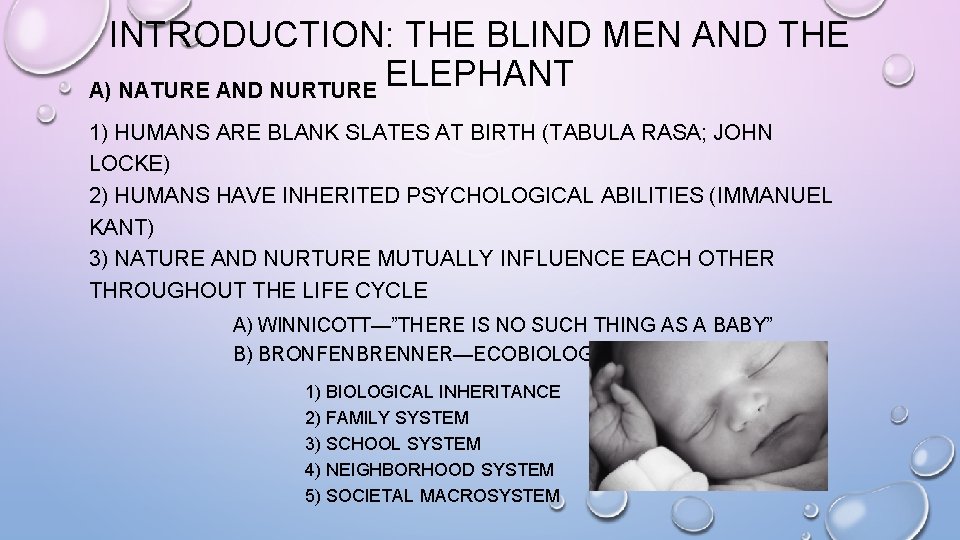 INTRODUCTION: THE BLIND MEN AND THE ELEPHANT A) NATURE AND NURTURE 1) HUMANS ARE