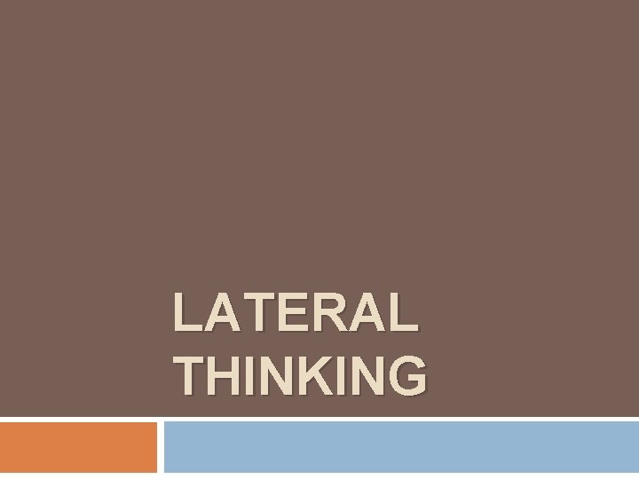 LATERAL THINKING 