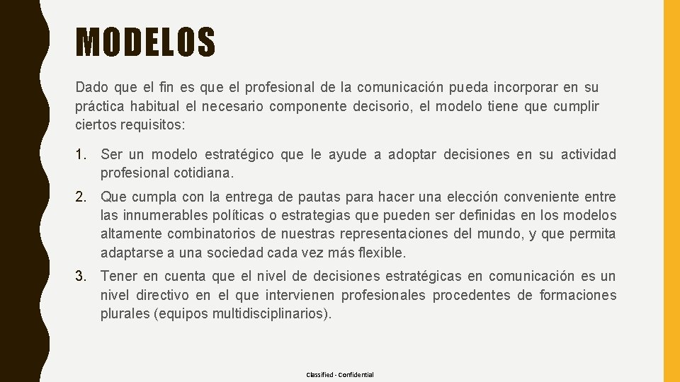 MODELOS Dado que el fin es que el profesional de la comunicación pueda incorporar