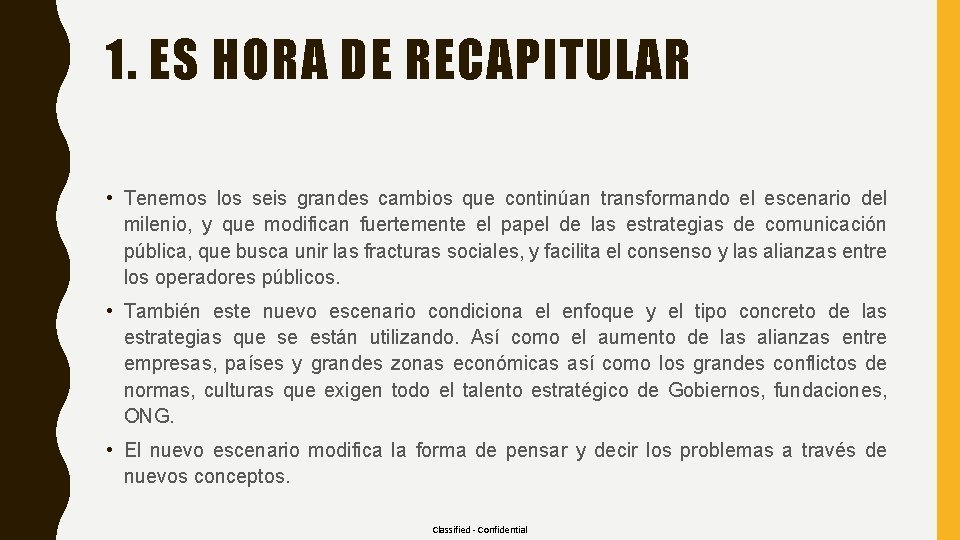 1. ES HORA DE RECAPITULAR • Tenemos los seis grandes cambios que continúan transformando