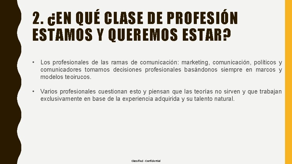 2. ¿EN QUÉ CLASE DE PROFESIÓN ESTAMOS Y QUEREMOS ESTAR? • Los profesionales de