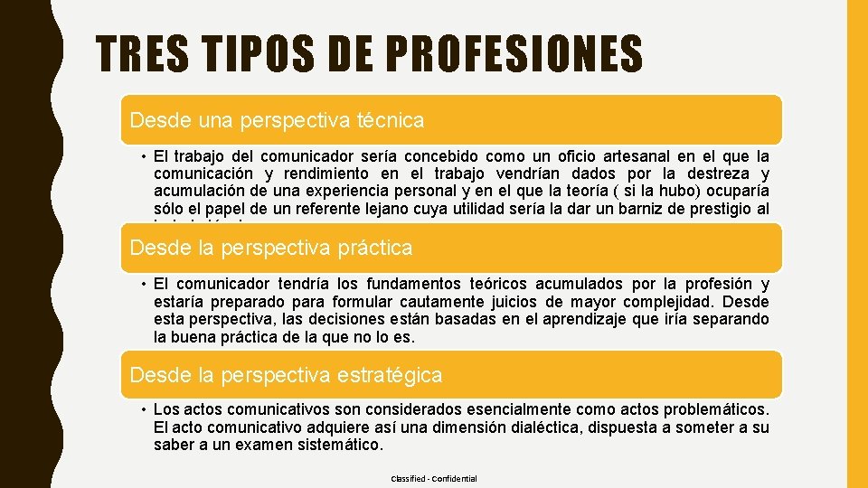 TRES TIPOS DE PROFESIONES Desde una perspectiva técnica • El trabajo del comunicador sería