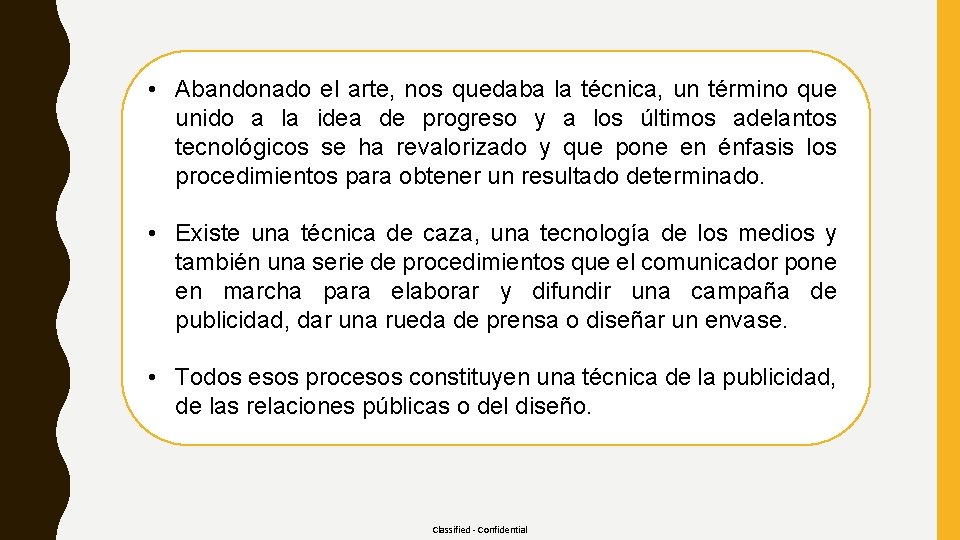  • Abandonado el arte, nos quedaba la técnica, un término que unido a