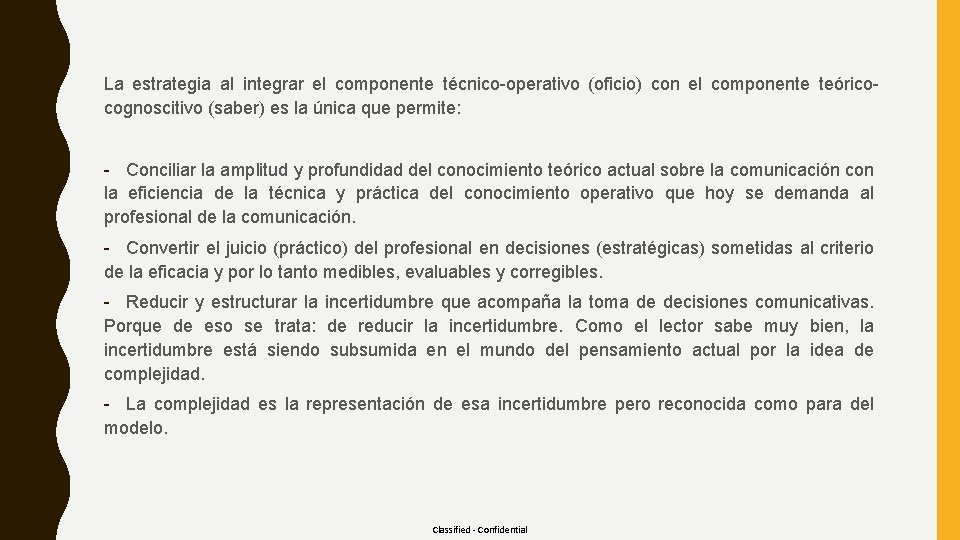 La estrategia al integrar el componente técnico-operativo (oficio) con el componente teóricocognoscitivo (saber) es