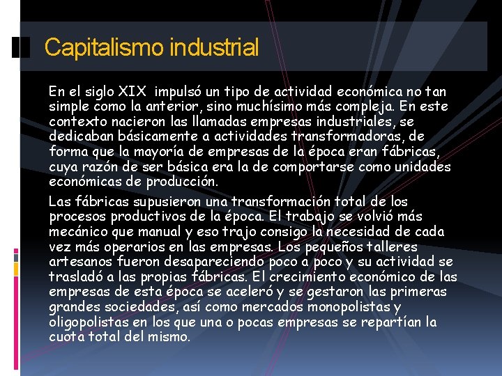 Capitalismo industrial En el siglo XIX impulsó un tipo de actividad económica no tan