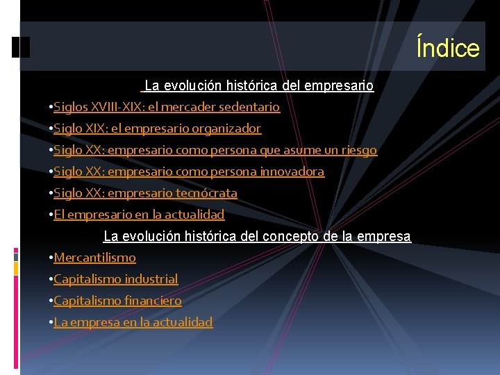 Índice La evolución histórica del empresario • Siglos XVIII-XIX: el mercader sedentario • Siglo