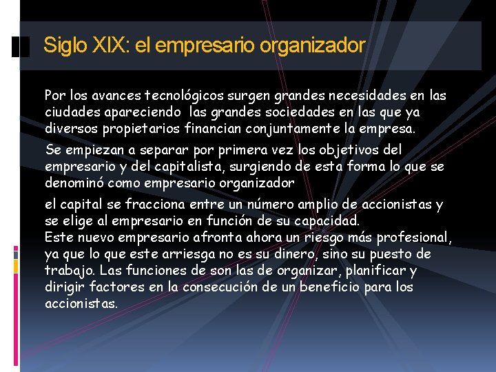 Siglo XIX: el empresario organizador Por los avances tecnológicos surgen grandes necesidades en las