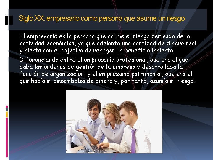 Siglo XX: empresario como persona que asume un riesgo El empresario es la persona