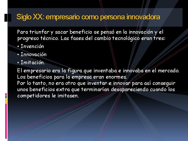 Siglo XX: empresario como persona innovadora Para triunfar y sacar beneficio se pensó en