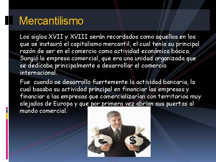 Mercantilismo Los siglos XVII y XVIII serán recordados como aquellos en los que se