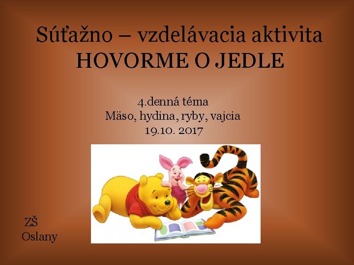 Súťažno – vzdelávacia aktivita HOVORME O JEDLE 4. denná téma Mäso, hydina, ryby, vajcia