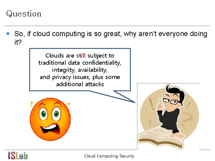 Question § So, if cloud computing is so great, why aren’t everyone doing it?