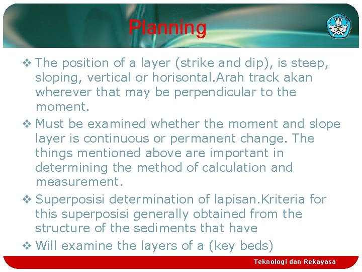 Planning v The position of a layer (strike and dip), is steep, sloping, vertical