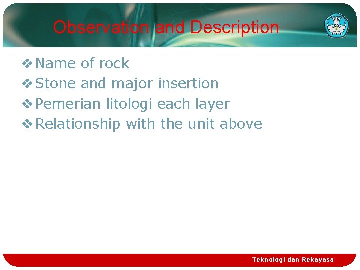 Observation and Description v Name of rock v Stone and major insertion v Pemerian