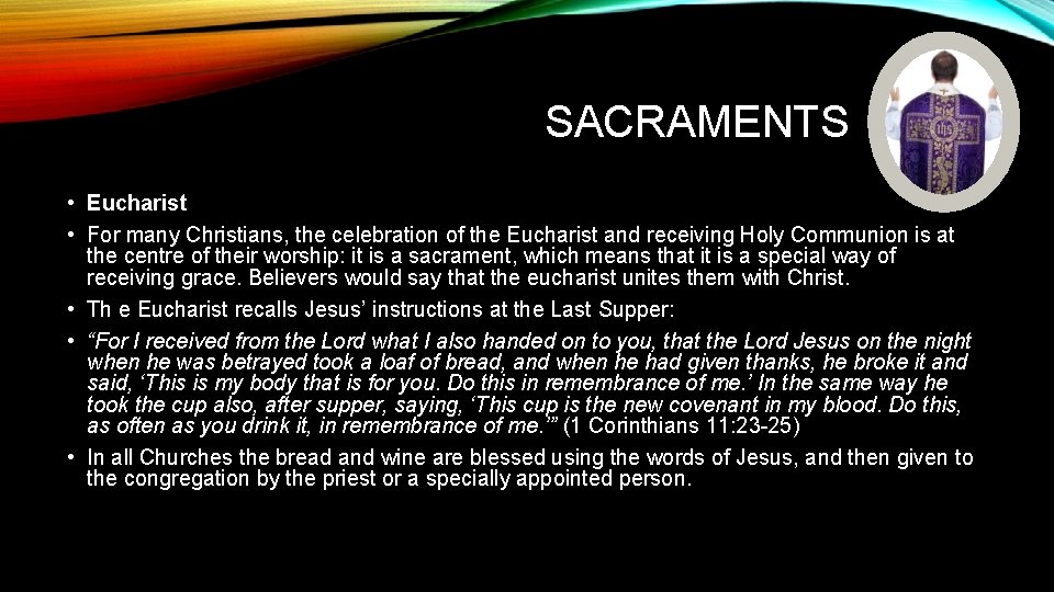 SACRAMENTS • Eucharist • For many Christians, the celebration of the Eucharist and receiving