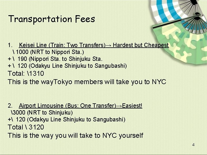 Transportation Fees 1. Keisei Line (Train: Two Transfers)→ Hardest but Cheapest  1000 (NRT