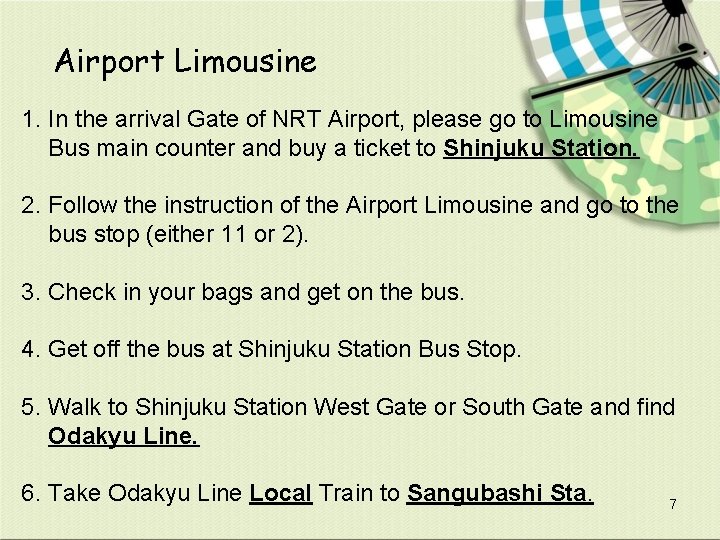 Airport Limousine 1. In the arrival Gate of NRT Airport, please go to Limousine