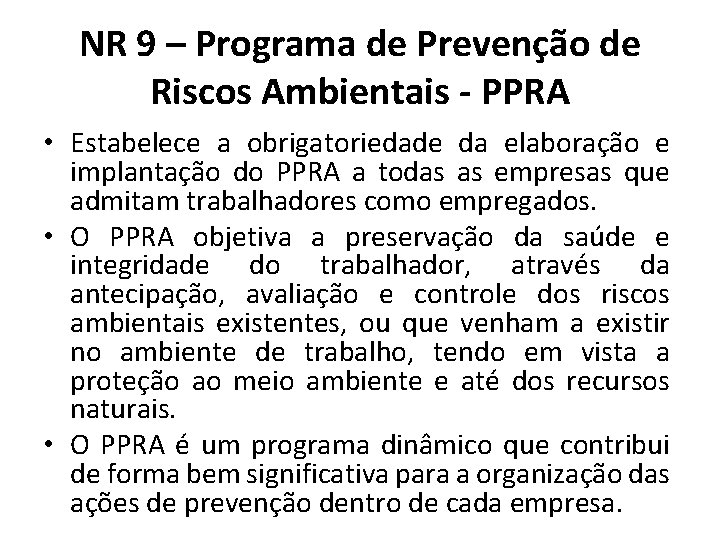 NR 9 – Programa de Prevenção de Riscos Ambientais - PPRA • Estabelece a