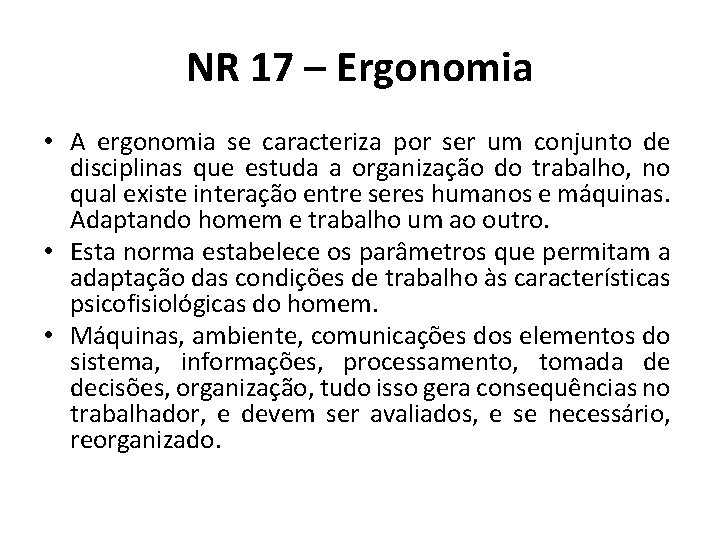 NR 17 – Ergonomia • A ergonomia se caracteriza por ser um conjunto de