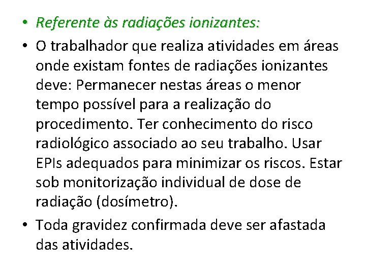  • Referente às radiações ionizantes: • O trabalhador que realiza atividades em áreas