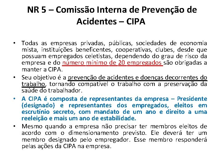 NR 5 – Comissão Interna de Prevenção de Acidentes – CIPA • Todas as