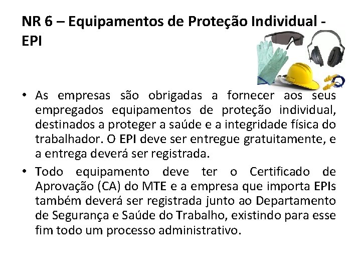 NR 6 – Equipamentos de Proteção Individual EPI • As empresas são obrigadas a