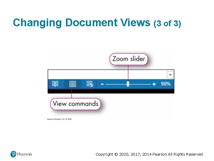 Changing Document Views (3 of 3) Copyright © 2020, 2017, 2014 Pearson All Rights Changing Document Views (3 of 3) Copyright © 2020, 2017, 2014 Pearson All Rights