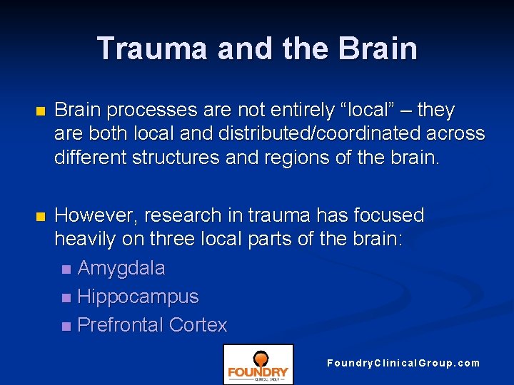 Trauma and the Brain n Brain processes are not entirely “local” – they are