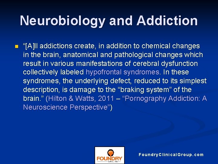 Neurobiology and Addiction n “[A]ll addictions create, in addition to chemical changes in the