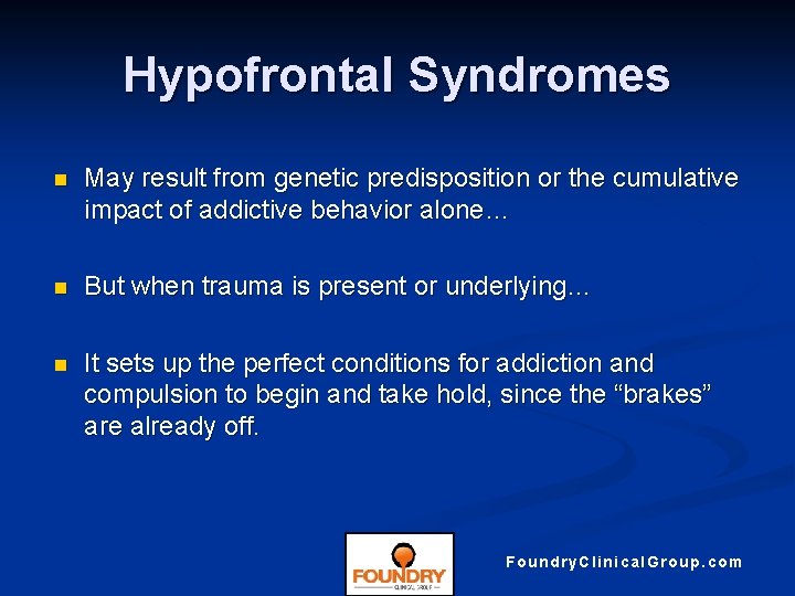 Hypofrontal Syndromes n May result from genetic predisposition or the cumulative impact of addictive