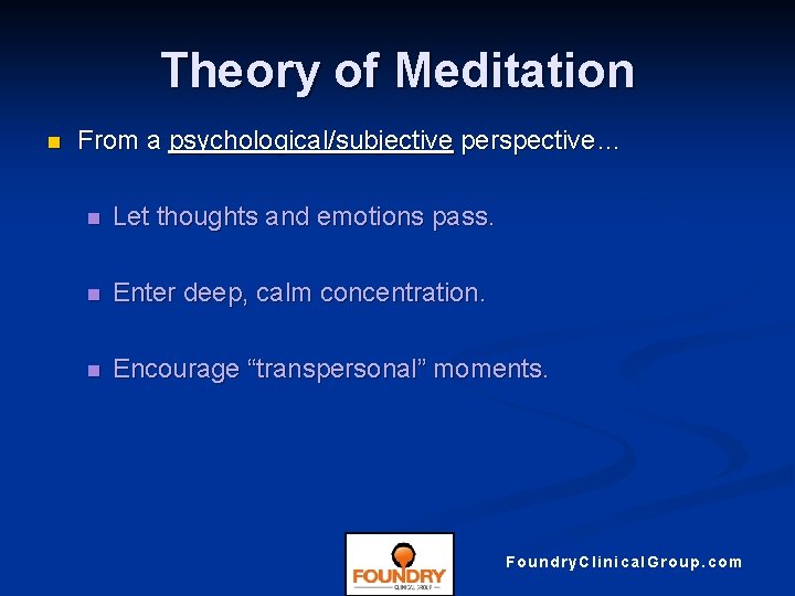 Theory of Meditation n From a psychological/subjective perspective… n Let thoughts and emotions pass.