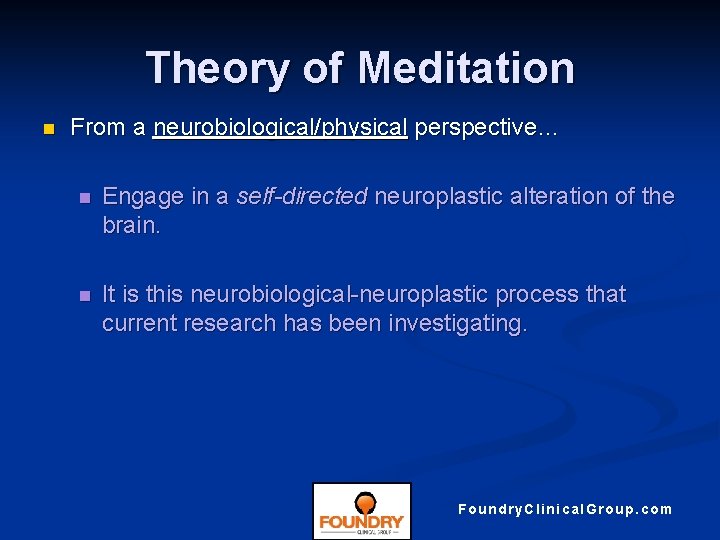 Theory of Meditation n From a neurobiological/physical perspective… n Engage in a self-directed neuroplastic