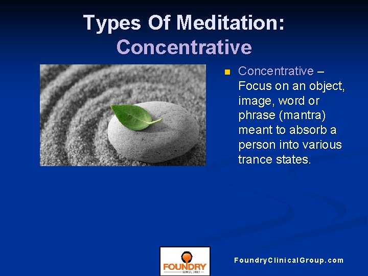 Types Of Meditation: Concentrative n Concentrative – Focus on an object, image, word or