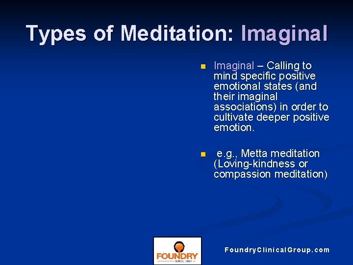 Types of Meditation: Imaginal n Imaginal – Calling to mind specific positive emotional states