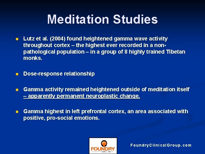 Meditation Studies n Lutz et al. (2004) found heightened gamma wave activity throughout cortex