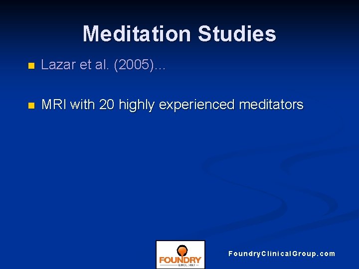 Meditation Studies n Lazar et al. (2005)… n MRI with 20 highly experienced meditators