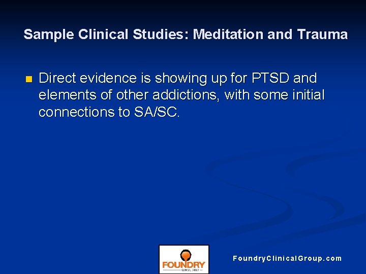 Sample Clinical Studies: Meditation and Trauma n Direct evidence is showing up for PTSD