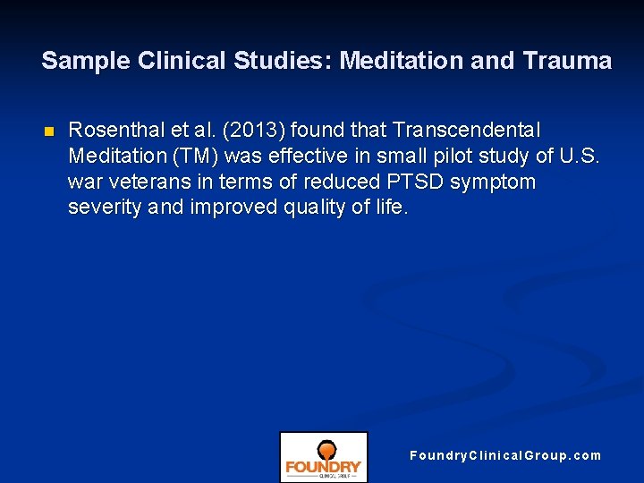 Sample Clinical Studies: Meditation and Trauma n Rosenthal et al. (2013) found that Transcendental