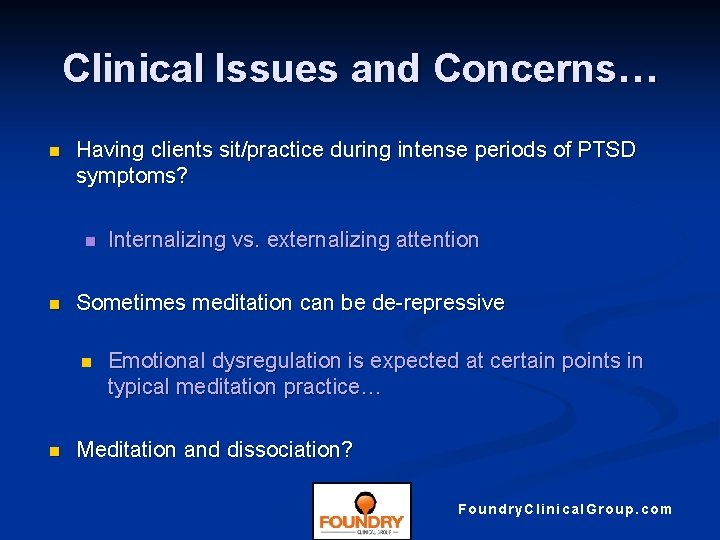 Clinical Issues and Concerns… n Having clients sit/practice during intense periods of PTSD symptoms?