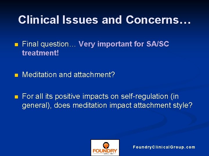 Clinical Issues and Concerns… n Final question… Very important for SA/SC treatment! n Meditation